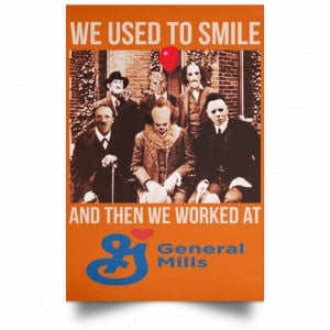 We Used To Smile And Then We Worked At General Mills Posters 24