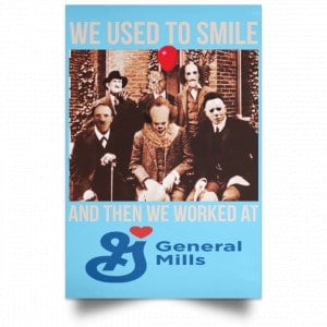 We Used To Smile And Then We Worked At General Mills Posters 25