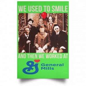 We Used To Smile And Then We Worked At General Mills Posters 28
