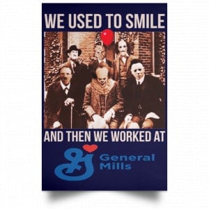 We Used To Smile And Then We Worked At General Mills Posters 30