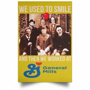 We Used To Smile And Then We Worked At General Mills Posters 31