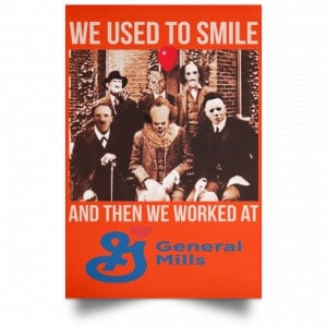 We Used To Smile And Then We Worked At General Mills Posters 32