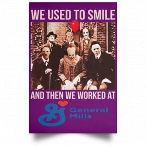We Used To Smile And Then We Worked At General Mills Posters 33