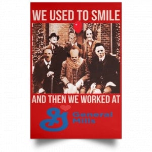 We Used To Smile And Then We Worked At General Mills Posters 34