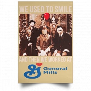 We Used To Smile And Then We Worked At General Mills Posters 36