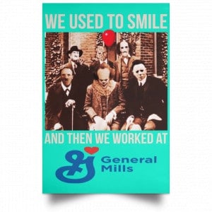We Used To Smile And Then We Worked At General Mills Posters 37