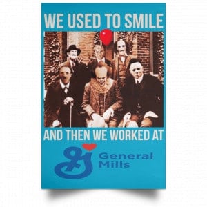 We Used To Smile And Then We Worked At General Mills Posters 38