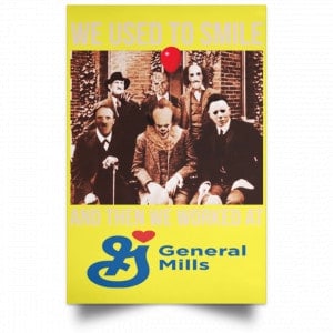 We Used To Smile And Then We Worked At General Mills Posters 39