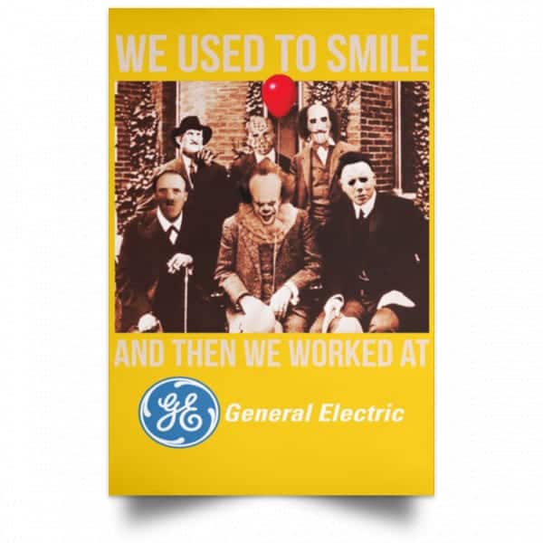 We Used To Smile And Then We Worked At General Electric Posters 3