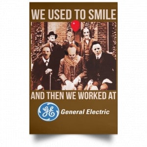 We Used To Smile And Then We Worked At General Electric Posters 23