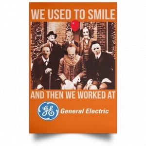 We Used To Smile And Then We Worked At General Electric Posters 24