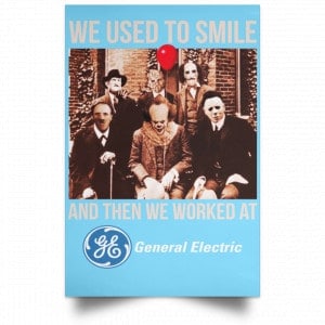 We Used To Smile And Then We Worked At General Electric Posters 25