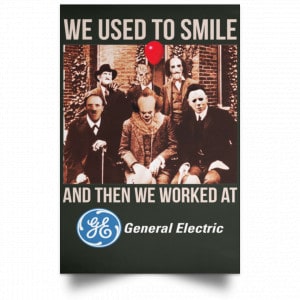 We Used To Smile And Then We Worked At General Electric Posters 26