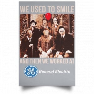 We Used To Smile And Then We Worked At General Electric Posters 27