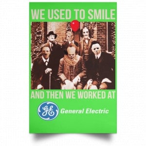 We Used To Smile And Then We Worked At General Electric Posters 28