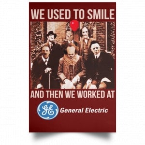 We Used To Smile And Then We Worked At General Electric Posters 29