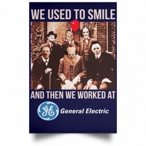 We Used To Smile And Then We Worked At General Electric Posters 30