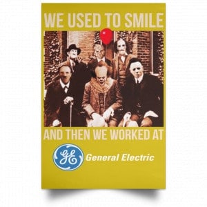 We Used To Smile And Then We Worked At General Electric Posters 31