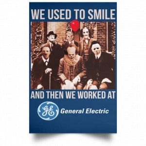 We Used To Smile And Then We Worked At General Electric Posters 35
