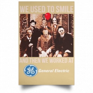 We Used To Smile And Then We Worked At General Electric Posters 36
