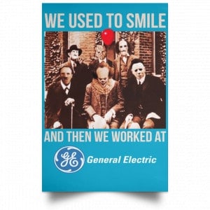 We Used To Smile And Then We Worked At General Electric Posters 38
