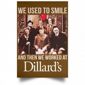 We Used To Smile And Then We Worked At Dillard's Posters 23