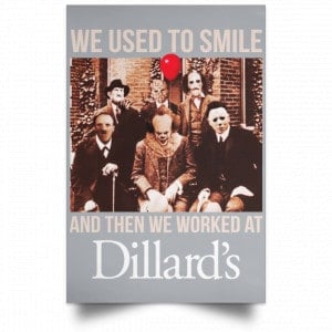 We Used To Smile And Then We Worked At Dillard's Posters 27