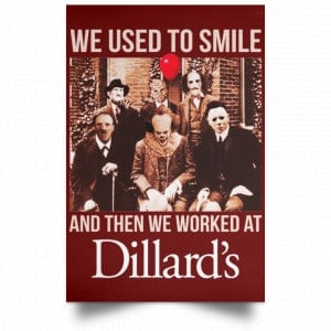 We Used To Smile And Then We Worked At Dillard's Posters 29