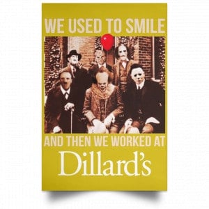 We Used To Smile And Then We Worked At Dillard's Posters 31