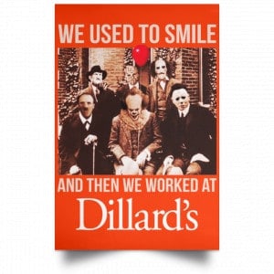 We Used To Smile And Then We Worked At Dillard's Posters 32