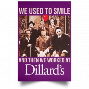 We Used To Smile And Then We Worked At Dillard's Posters 33
