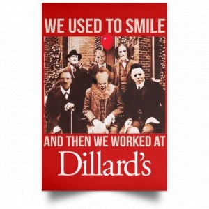 We Used To Smile And Then We Worked At Dillard's Posters 34