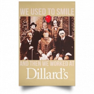 We Used To Smile And Then We Worked At Dillard's Posters 36