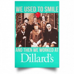 We Used To Smile And Then We Worked At Dillard's Posters 37