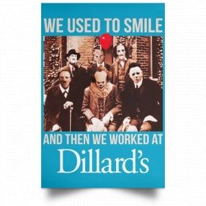 We Used To Smile And Then We Worked At Dillard's Posters 38