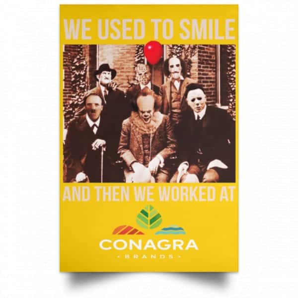 We Used To Smile And Then We Worked At Conagra Brands Posters 3