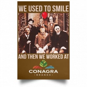 We Used To Smile And Then We Worked At Conagra Brands Posters 23