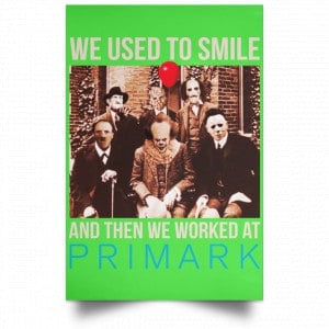 We Used To Smile And Then We Worked At Primark Poster 28