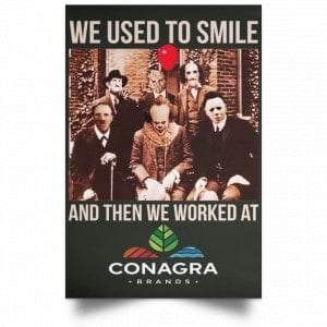 We Used To Smile And Then We Worked At Conagra Brands Posters 26