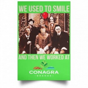 We Used To Smile And Then We Worked At Conagra Brands Posters 28