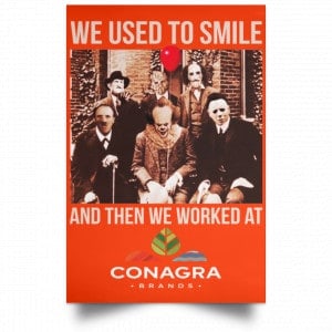 We Used To Smile And Then We Worked At Conagra Brands Posters 32