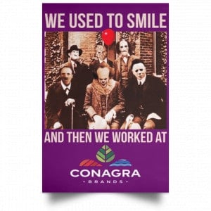 We Used To Smile And Then We Worked At Conagra Brands Posters 33