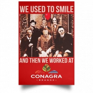 We Used To Smile And Then We Worked At Conagra Brands Posters 34