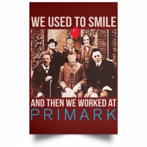 We Used To Smile And Then We Worked At Primark Poster 29