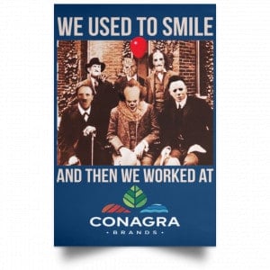 We Used To Smile And Then We Worked At Conagra Brands Posters 35