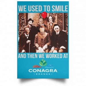 We Used To Smile And Then We Worked At Conagra Brands Posters 38