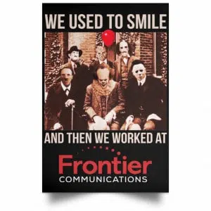 We Used To Smile And Then We Worked At Frontier Posters 22