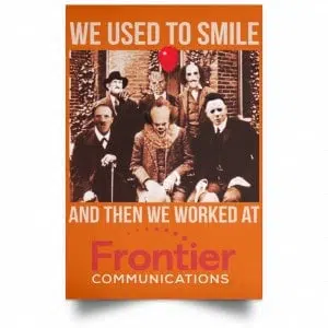 We Used To Smile And Then We Worked At Frontier Posters 24