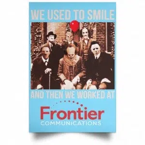 We Used To Smile And Then We Worked At Frontier Posters 25