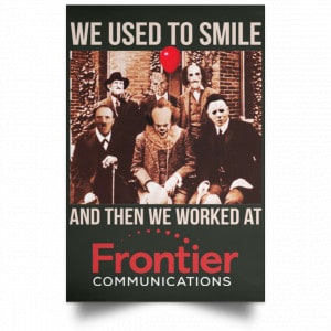 We Used To Smile And Then We Worked At Frontier Posters 26